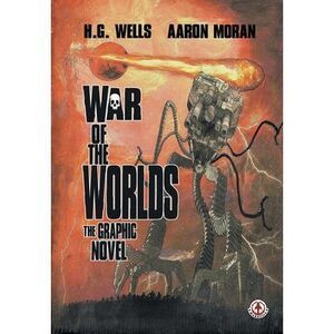 War of the Worlds: The Graphic Novel -- H. G. Wells